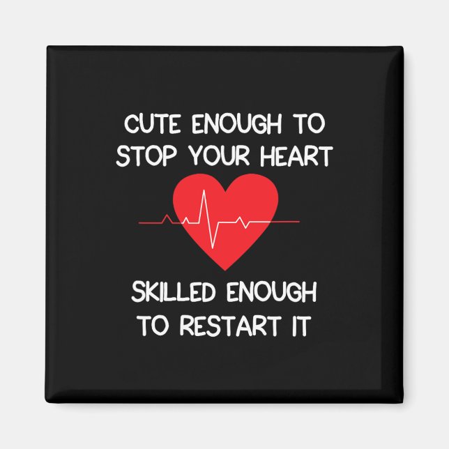Cute Enough To Stop Your Heart. Skilled Enough To  Magnet (Front)
