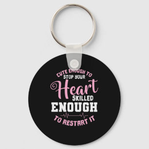 Cute Enough to Stop your Heart skilled Enough to R Key Ring