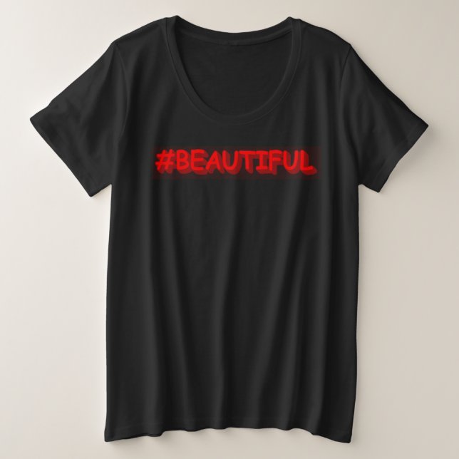 Cute Expression Design "#BEAUTIFUL". Buy Now Plus Size T-Shirt (Design Front)