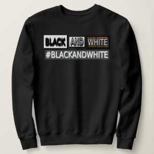 Cute Expression Design "#BLACKANDWHITE". Buy Now Sweatshirt