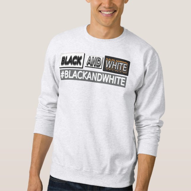 Cute Expression Design "#BLACKANDWHITE". Buy Now Sweatshirt (Front)