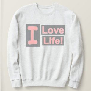 Cute Expression Design "Love Life". Buy Now Sweatshirt