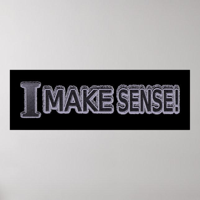 Cute Expression Design "Make Sense" Buy Now Poster (Front)