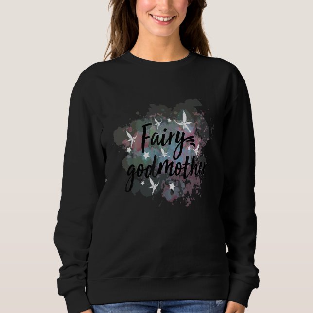 Cute Fairy Godmother Mother Day For Godmothers Or  Sweatshirt (Front)
