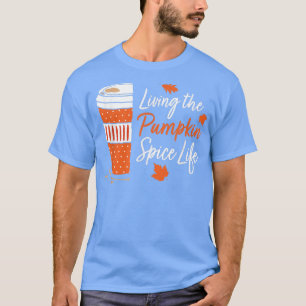 Cute Fall Coffee Living The Pumpkin Spice Life Sea T-Shirt