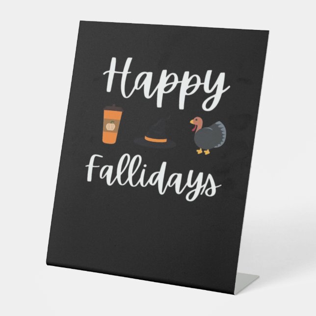 Cute Fall season fan Happy Fallidays Thanksgiving  Pedestal Sign (Front)