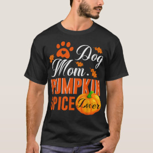 Cute Fall Women Gift Dog Mum Pumpkin Spice Lover T-Shirt