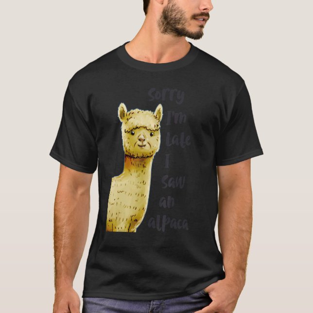Cute Farm Animals Countryside Sorry I'm Late I Saw T-Shirt (Front)