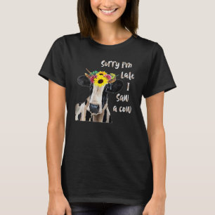 Cute Farm Animals Countryside Sorry I'm Late I Saw T-Shirt