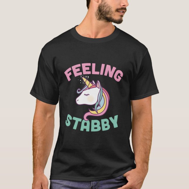 Cute Feeling Stabby Unicorn Funny Gift T-Shirt (Front)