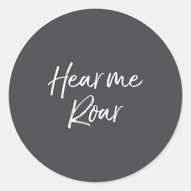 Cute Female Emwerment Quote For Women Cute Hear Me Classic Round Sticker (Front)