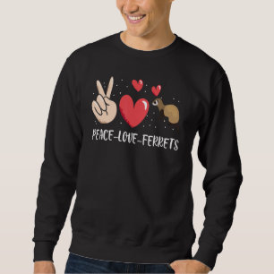 Cute Ferret Pet Men Women Kids Peace Love Ferrets Sweatshirt