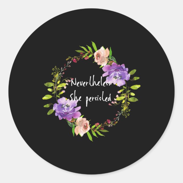 Cute Floral Resist - Nevertheless She Persisted  Classic Round Sticker (Front)