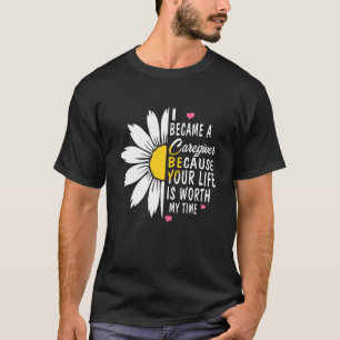 Cute Flower Caregiver Nurse I Became A Caregiver T-Shirt