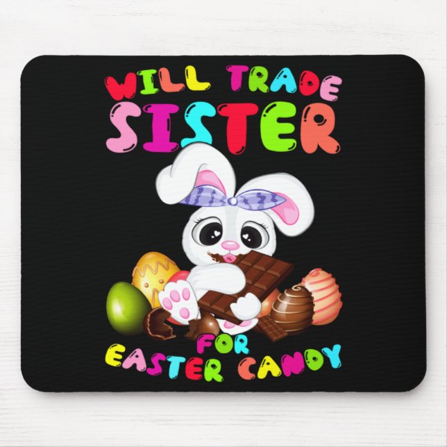 Cute For Will Trade Sister Easter Candy Mouse Pad (Front)