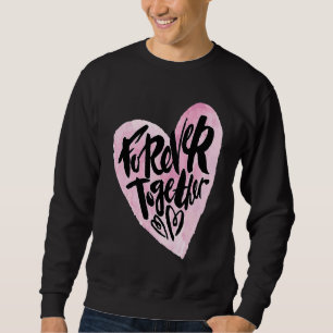 Cute Forever Together Graffiti Valentine`s Day Lov Sweatshirt