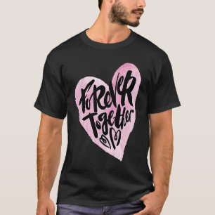 Cute Forever Together Graffiti Valentine`s Day Lov T-Shirt