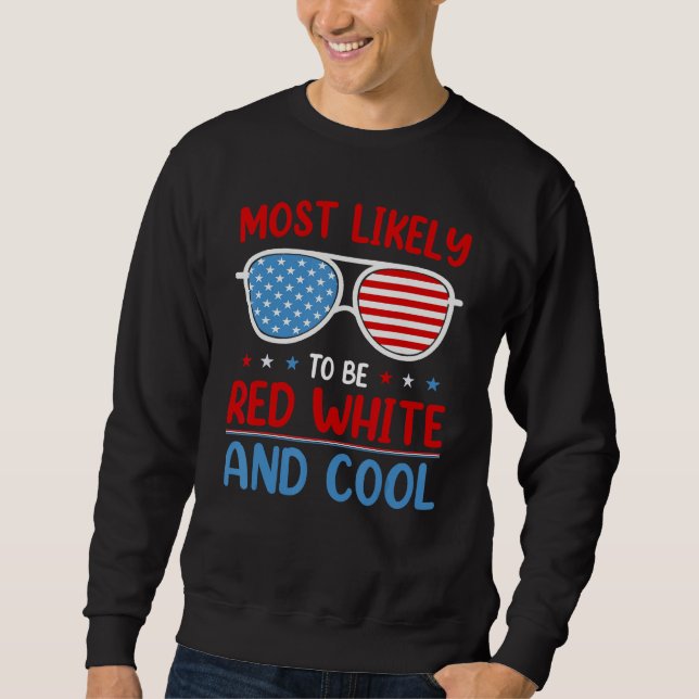 Cute Fourth 4th Of July Most Likely To Be Red Whit Sweatshirt (Front)