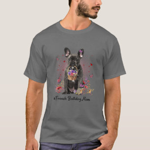 Cute French Bulldog Mum Flower Happy Mother's Day T-Shirt