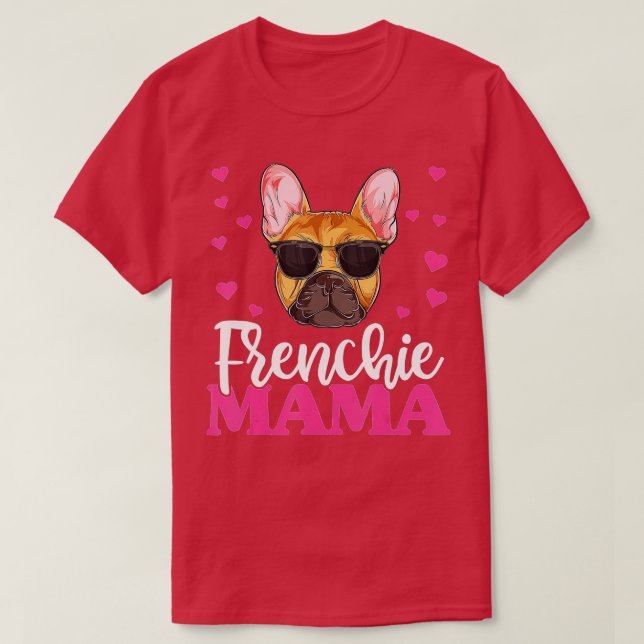 Cute Frenchie Bulldog Mama , Mothers Day Dog Mom  T-Shirt (Design Front)