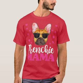Cute Frenchie Bulldog Mama , Mothers Day Dog Mum  T-Shirt