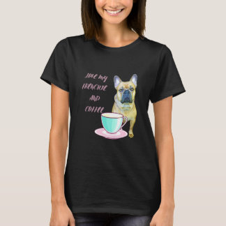 Cute Frenchie Love My Frenchie And Coffee French B T-Shirt