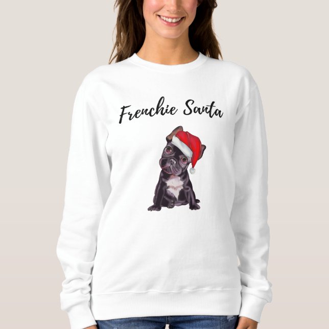Cute Frenchie Santa dog  Sweatshirt (Front)