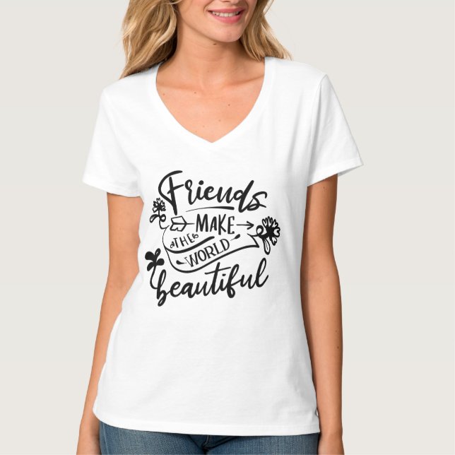 cute Friends make world beautiful word art T-Shirt (Front)