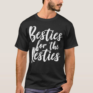 Cute Friendship Besties For The Resties  T-Shirt