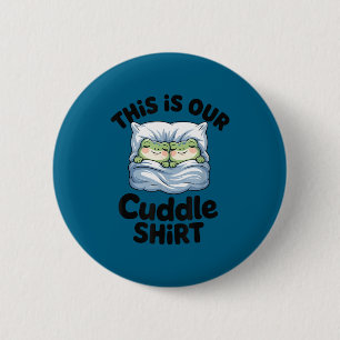 Cute Frog Couple This Is Our Cuddle  6 Cm Round Badge