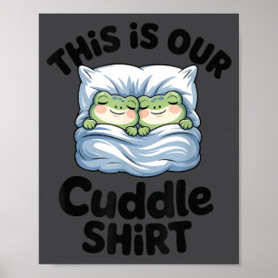 Cute Frog Couple This Is Our Cuddle Poster