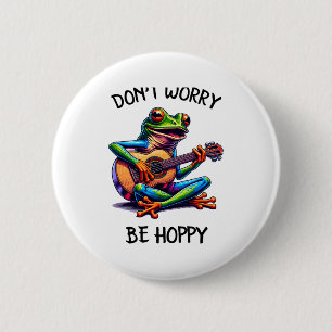 Cute Frog Playing A Guitar Dont Worry Be Hoppy _2  6 Cm Round Badge