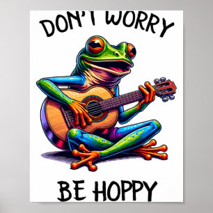 Cute Frog Playing A Guitar Dont Worry Be Hoppy _2 Poster