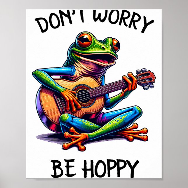 Cute Frog Playing A Guitar Dont Worry Be Hoppy _2  Poster (Front)
