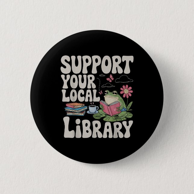 Cute Frog Support Your Local Library Librarian Boo 6 Cm Round Badge (Front)