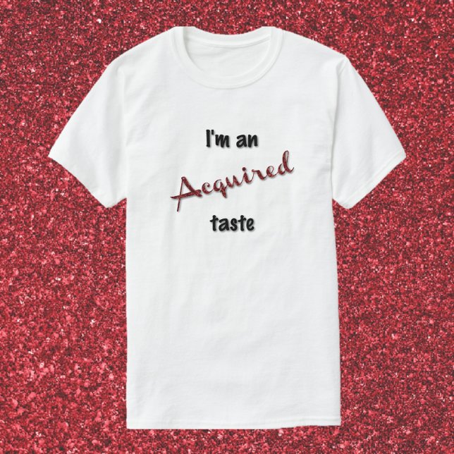 Cute & Fun Acquired Taste T-Shirt (Creator Uploaded)
