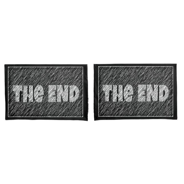 Cute fun black white end of day quote the end pillowcase (Front-Set)