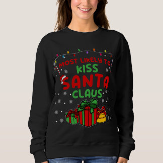 Cute Fun Christmas Xmas Joke Most likely to Kiss S Sweatshirt