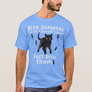 Cute Funny Angry Cat, Bite Someone For No Apparent T-Shirt