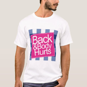 Cute Funny Back and Body Hurts  T-Shirt