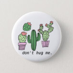 Cute Funny Cactus Button<br><div class="desc">cute</div>