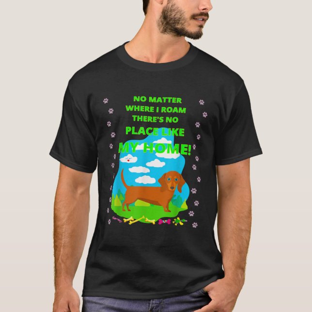 CUTE FUNNY CASUAL DACHSHUND NO MATTER WHERE I ROAM T-Shirt (Front)
