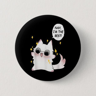 Cute Funny Cat Funny Anime Meme Nah Im The Best Go 6 Cm Round Badge