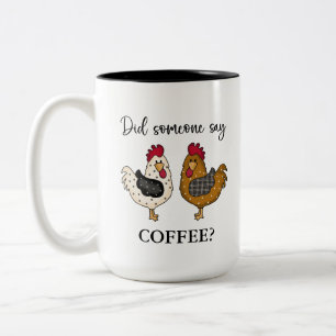 Cute Funny Chickens Did someone say coffee? Two- Two-Tone Coffee Mug