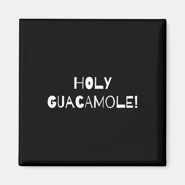 Cute Funny Cinco De Mayo Holy Guacamole Gift  Magnet (Front)