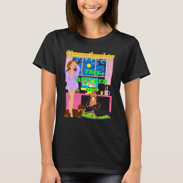 Cute Funny Doxie Mum Life They Rescued Me Dachshun T-Shirt (Front)
