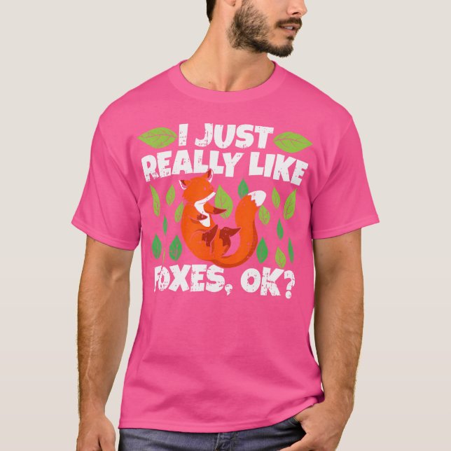 Cute Funny Fox Lover Quote I Just Really Like Foxe T-Shirt (Front)