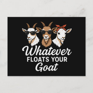 Cute Funny Goat Quote Whatever floates your Goat Postcard