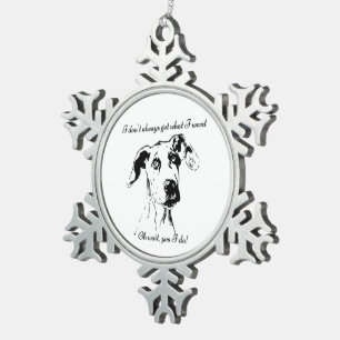 Cute Funny Great Dane Dog Quote Spoiled Pet Humou Snowflake Pewter Christmas Ornament