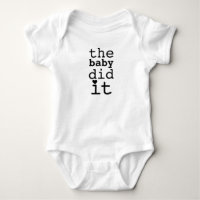 Cute Funny Humour The Baby Did It Quote